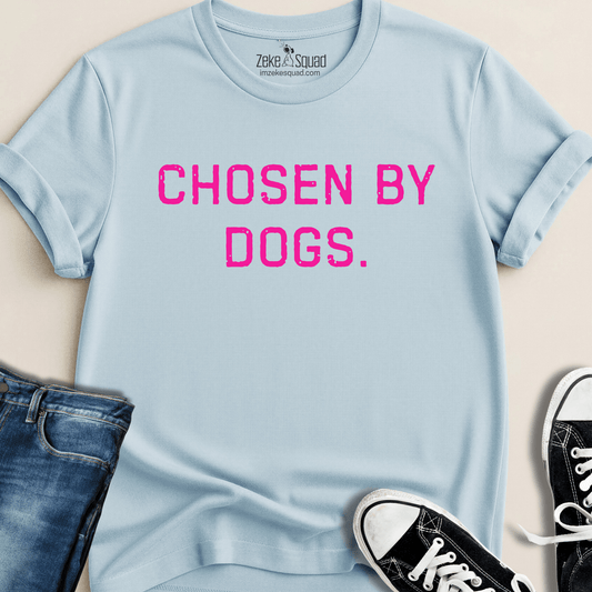 Chosen by Dogs T-shirt - Zeke Squad