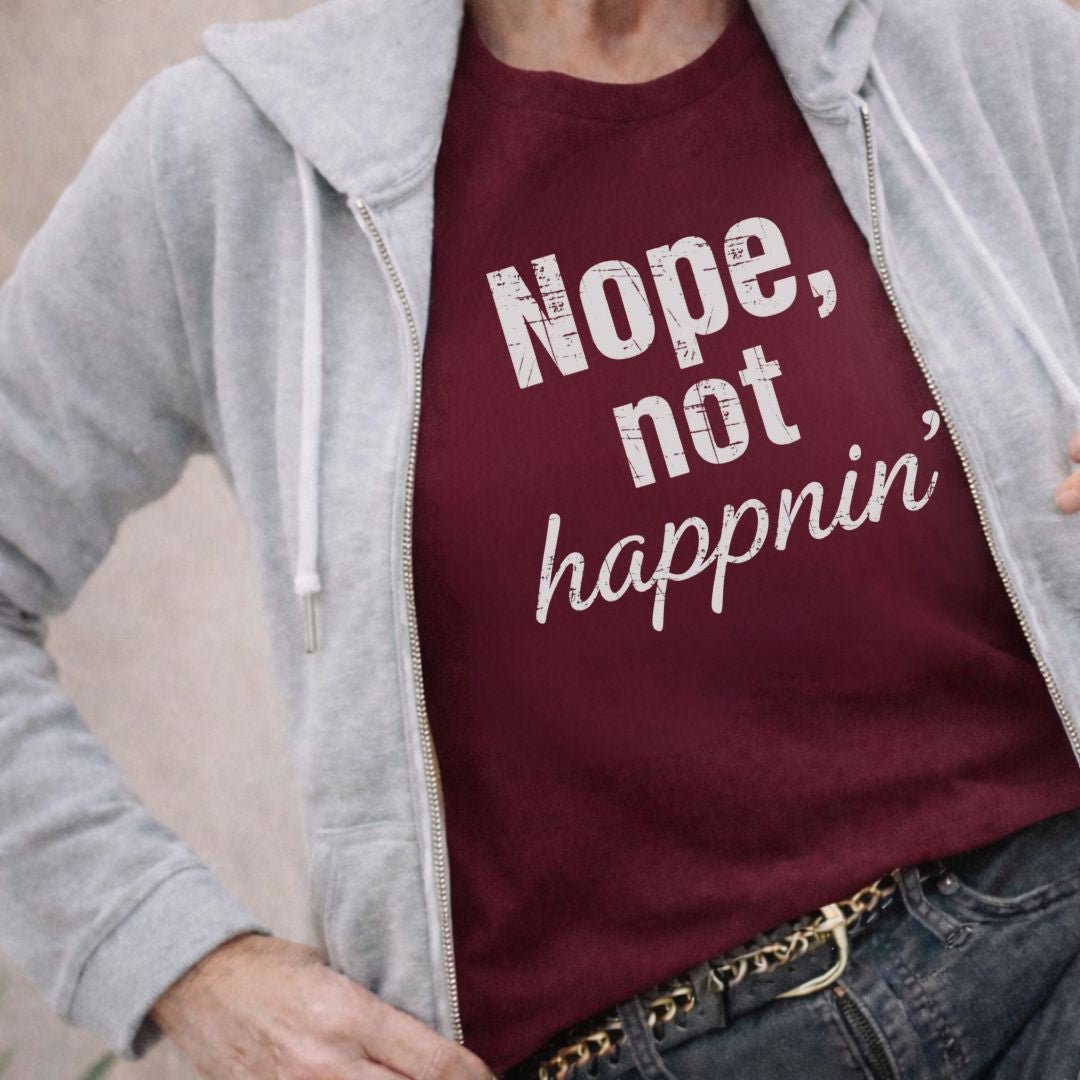 Nope, Not Happnin' T-shirt - Zeke Squad