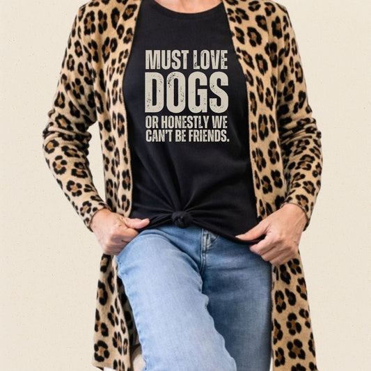 Must Love Dogs...or We Can't Be Friends T-shirt - Zeke Squad