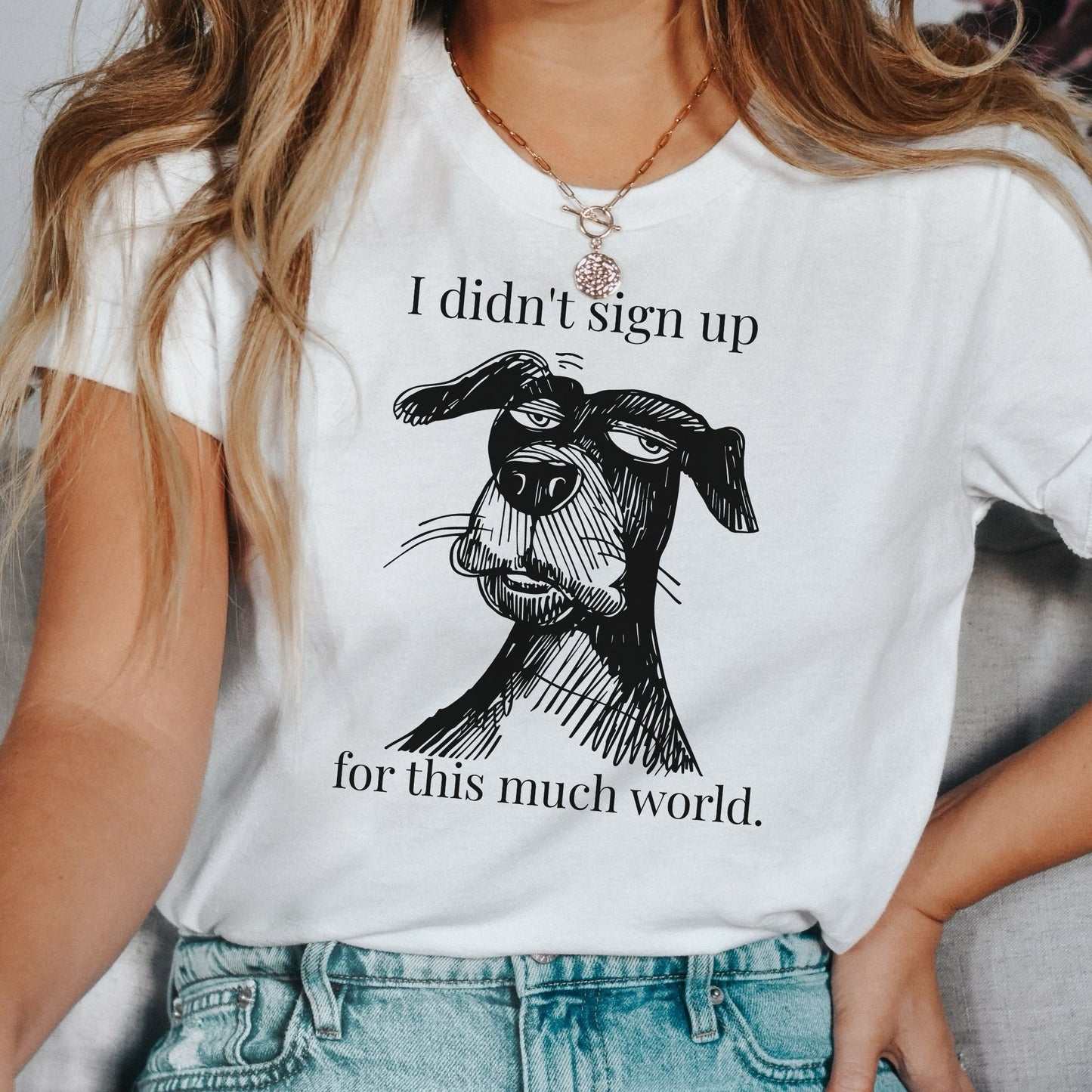 I Didn't Sign Up for This Much World | Introvert Dog Lover T-Shirt - Zeke Squad