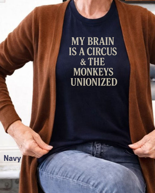 My Brain Is a Circus and the Monkeys Unionized T-Shirt | Funny Tee - Zeke Squad