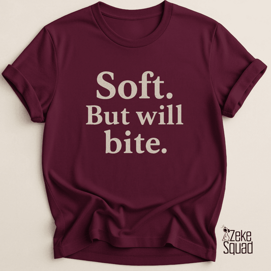 Soft But Will Bite T-shirt - Zeke Squad