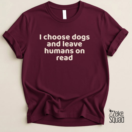 I Choose Dogs T-Shirt | Funny Dog Lover Shirt for Introverts - Zeke Squad