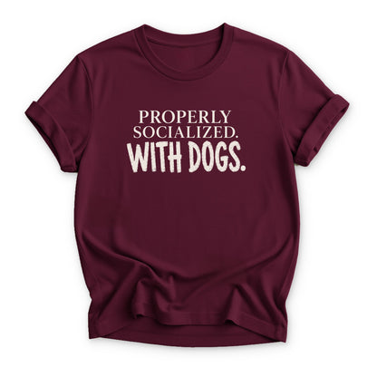 Properly Socialized T-shirt - Zeke Squad