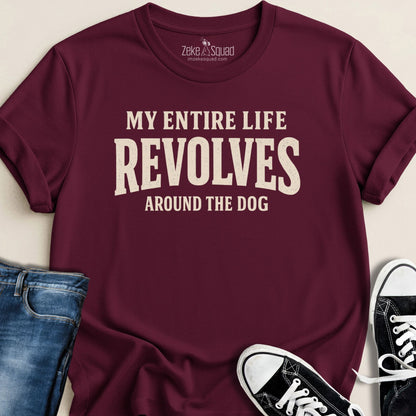 My Entire Life Revolves...T-shirt - Zeke Squad