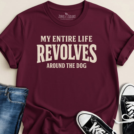 My Entire Life Revolves...T-shirt - Zeke Squad