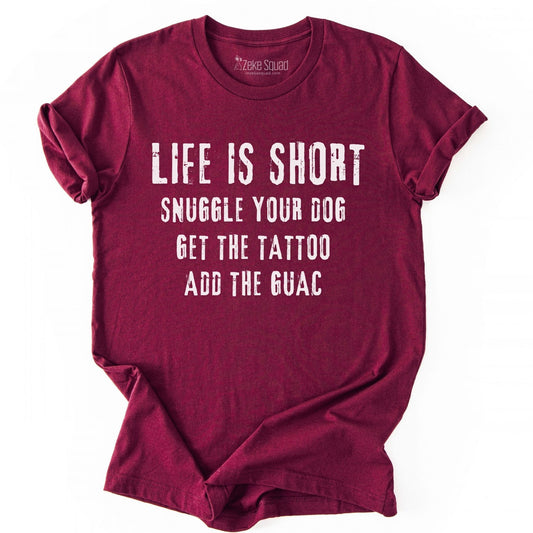 Life is Short, Snuggle Your Dog T-shirt