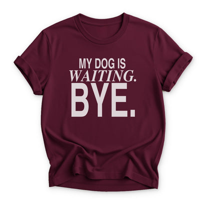 My Dog is Waiting. Bye T-shirt - Zeke Squad