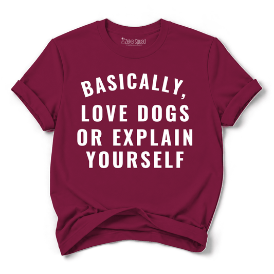 Dogs or Explain T-shirt - Zeke Squad