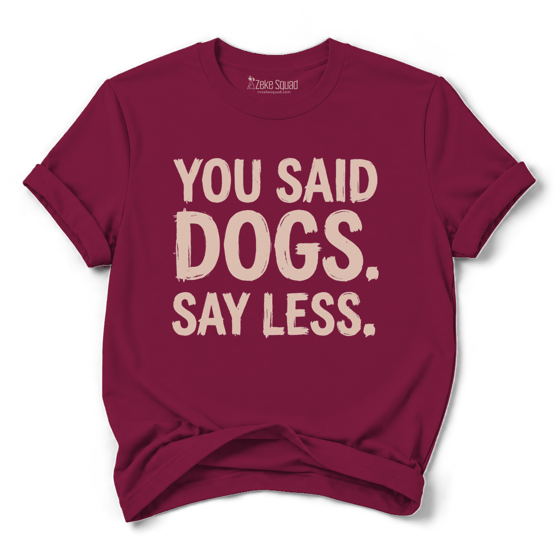 Say Less T-shirt - Zeke Squad