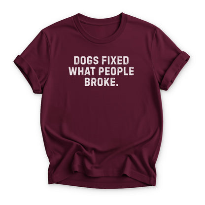 Dogs Fixed What People Broke T-shirt - Zeke Squad