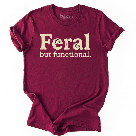 Feral But Functional T-shirt
