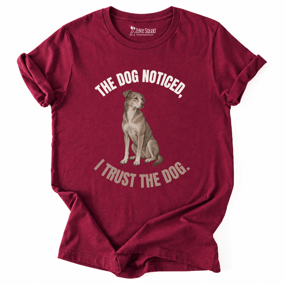 The Dog Noticed T-shirt - Zeke Squad