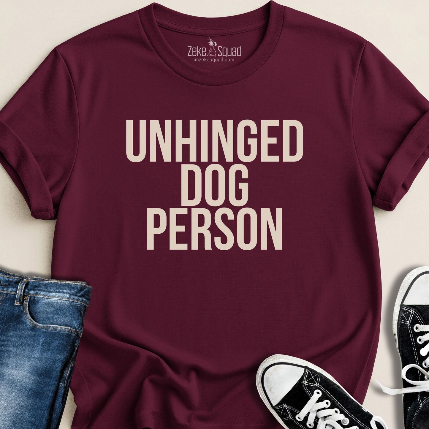 Unhinged Dog Person T-shirt - Zeke Squad