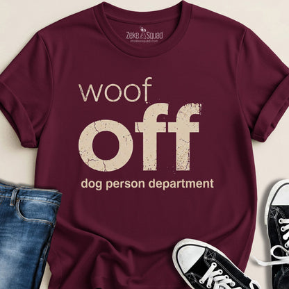 Woof Off Dog Person Department T-shirt - Zeke Squad