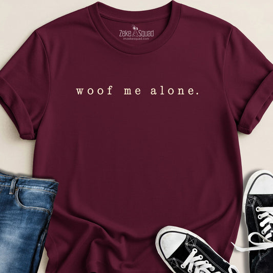 Woof Me Alone T-shirt - Zeke Squad