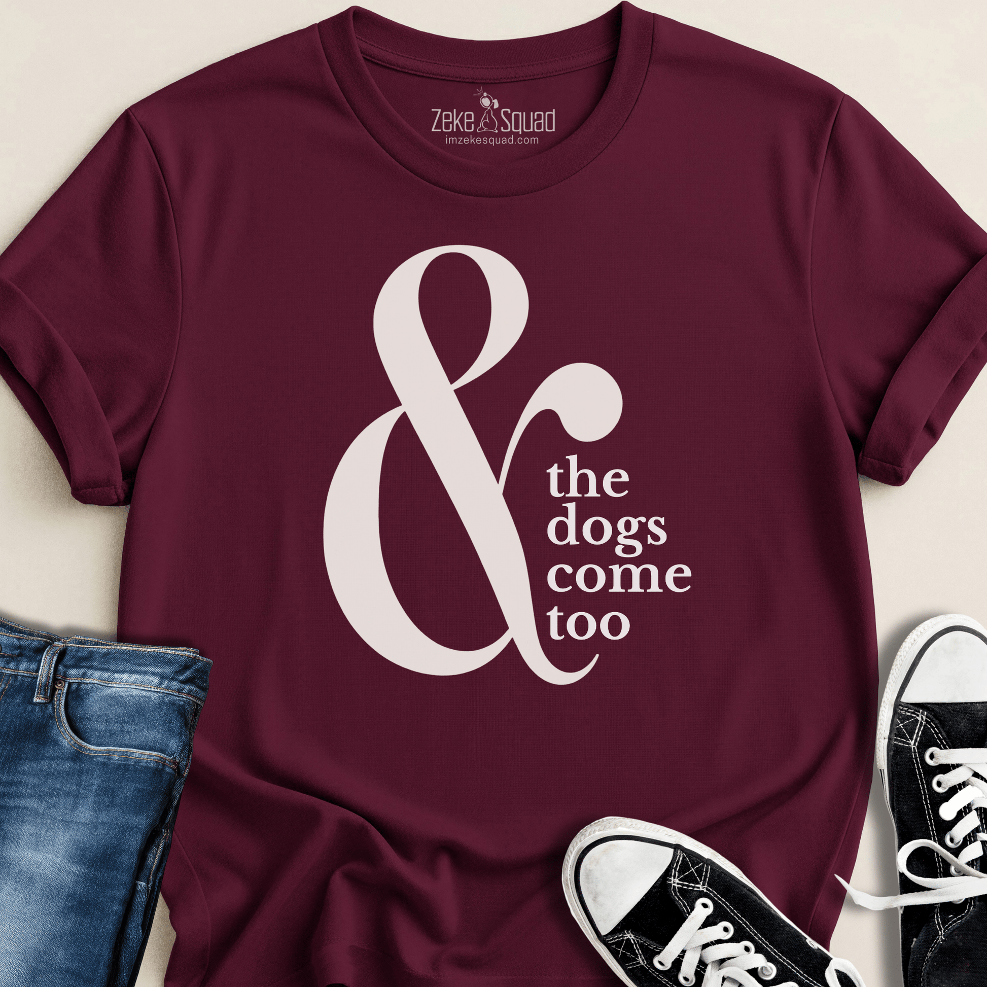 & the Dogs Come Too T-shirt - Zeke Squad