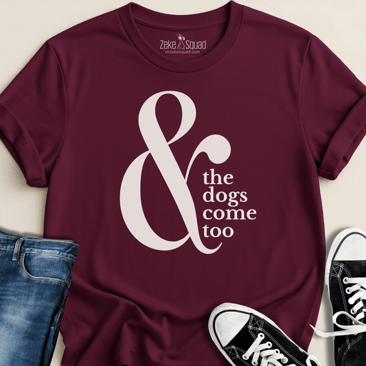 & the Dogs Come Too T-shirt - Zeke Squad