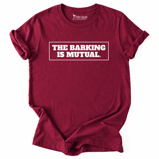 Barking Is Mutual T-shirt - Zeke Squad