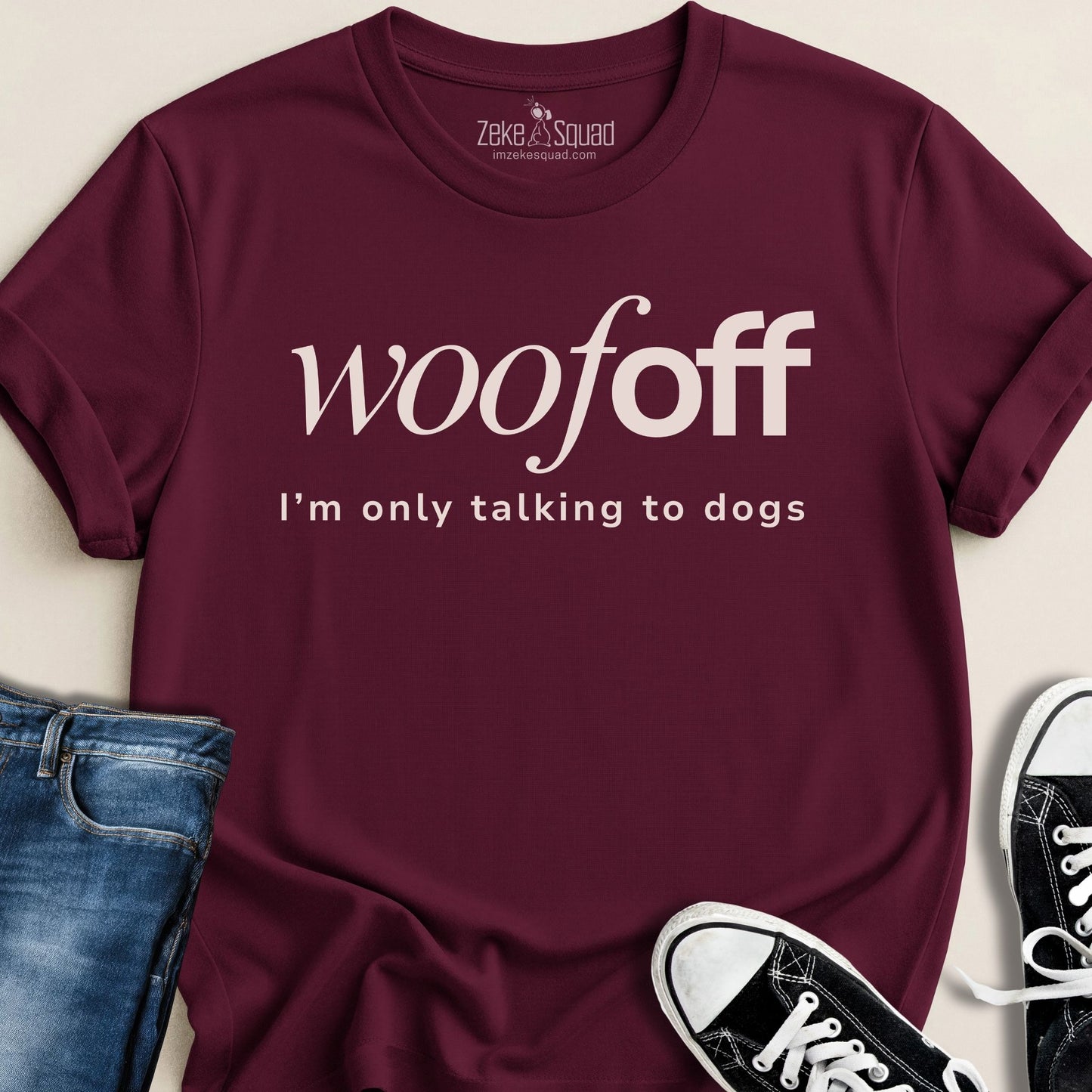 Woof Off I'm Only Talking To Dogs T-shirt - Zeke Squad