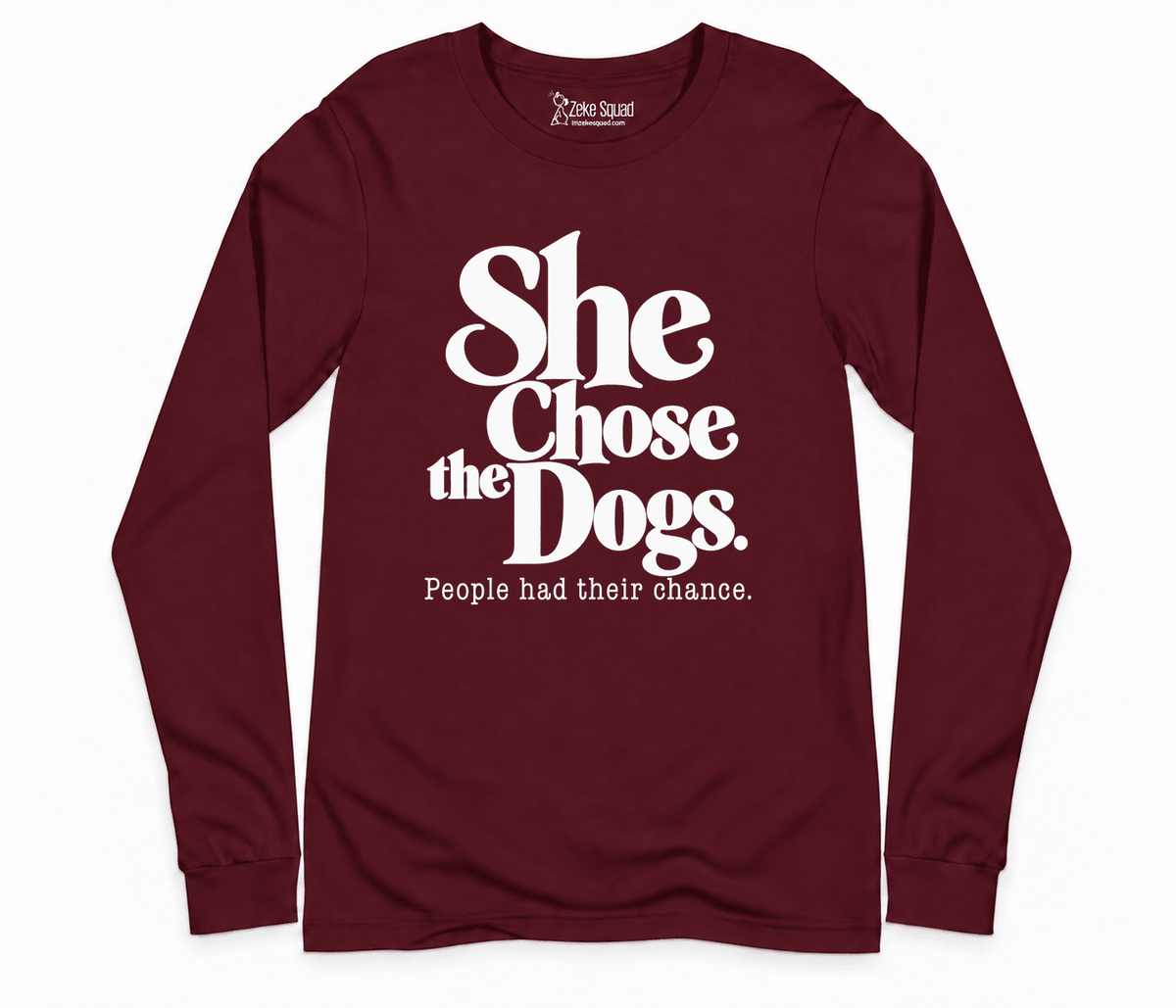 She Chose the Dogs Long Sleeve T-shirt - Zeke Squad
