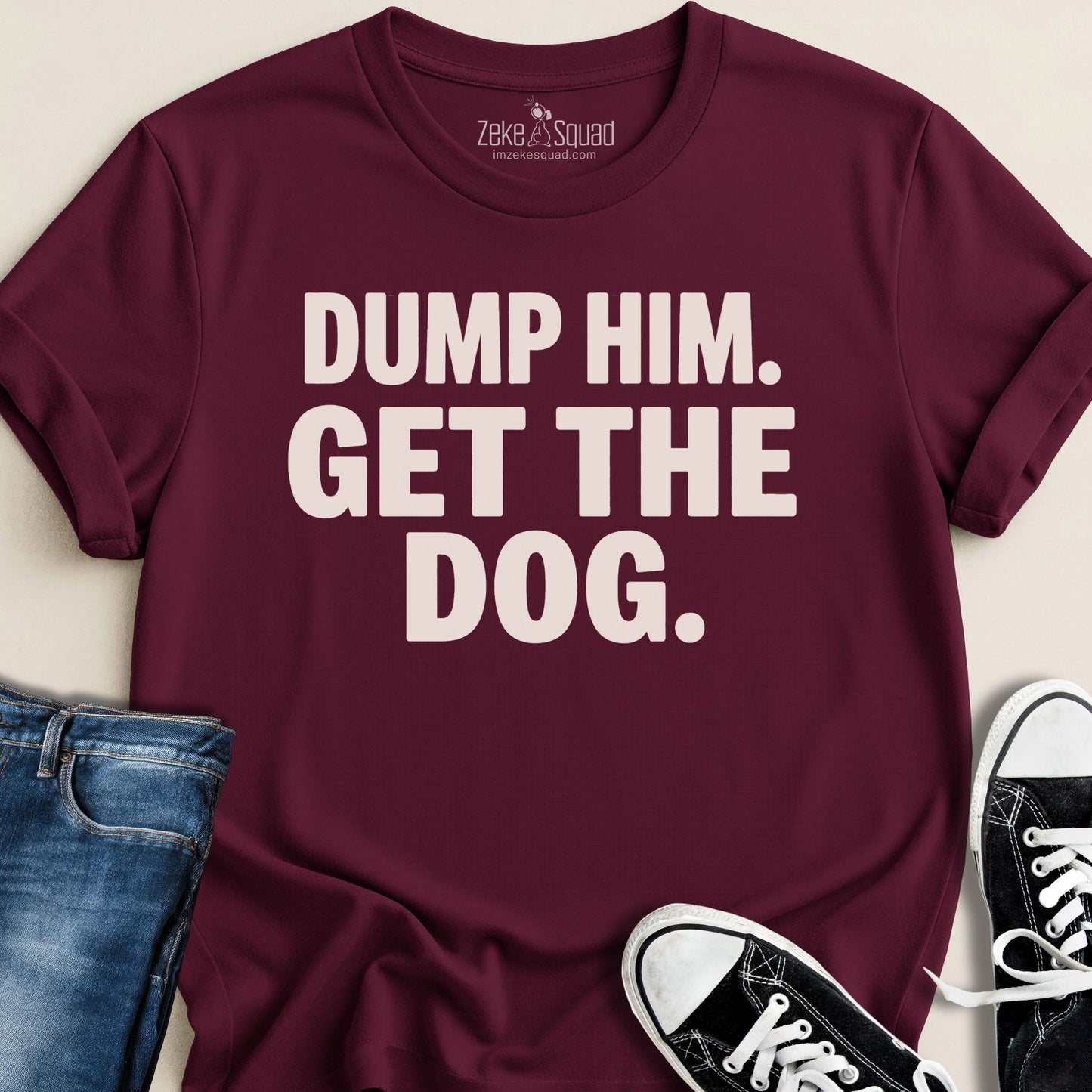 Dump Him. Get the Dog. T-shirt - Zeke Squad