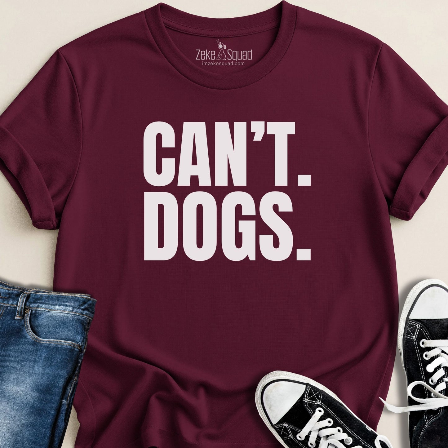 Can't. Dogs. T-shirt