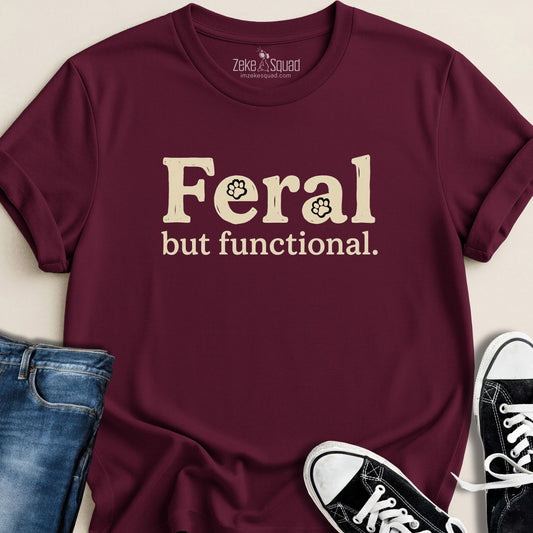 Feral But Functional T-shirt - Zeke Squad