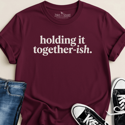 Holding it Together - ish T-shirt - Zeke Squad
