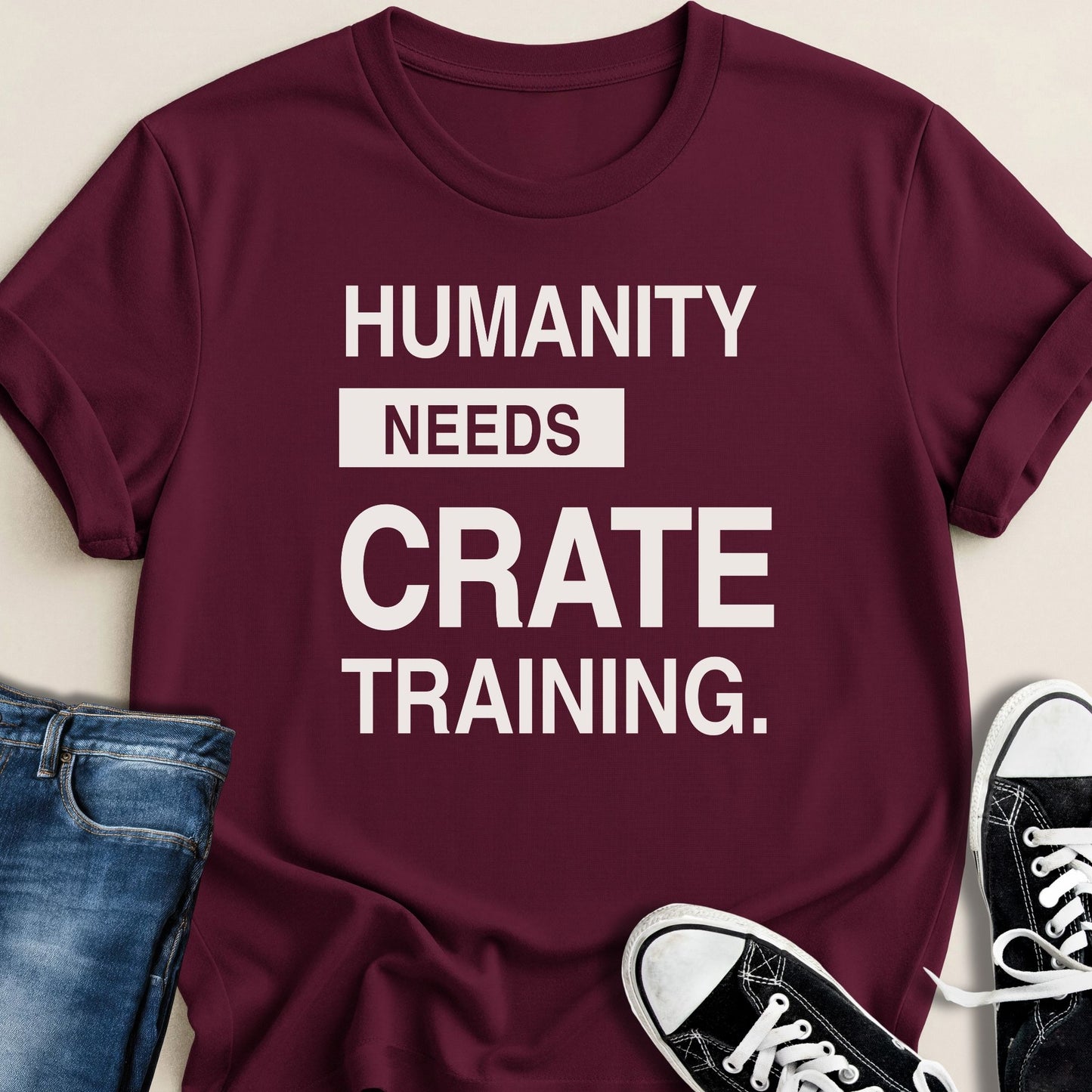 Humanity Needs Crate Training T-shirt