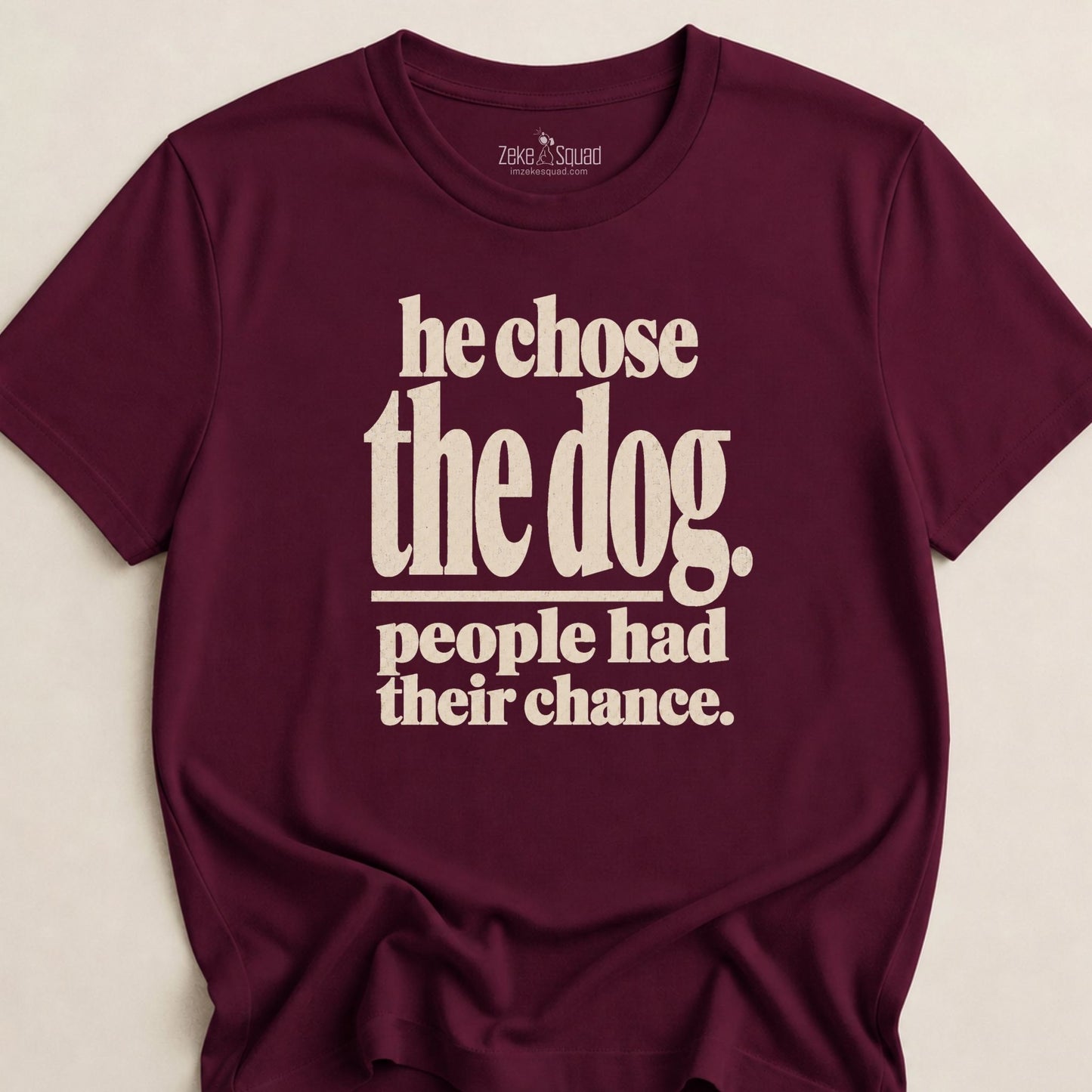 He Chose the Dog T-shirt