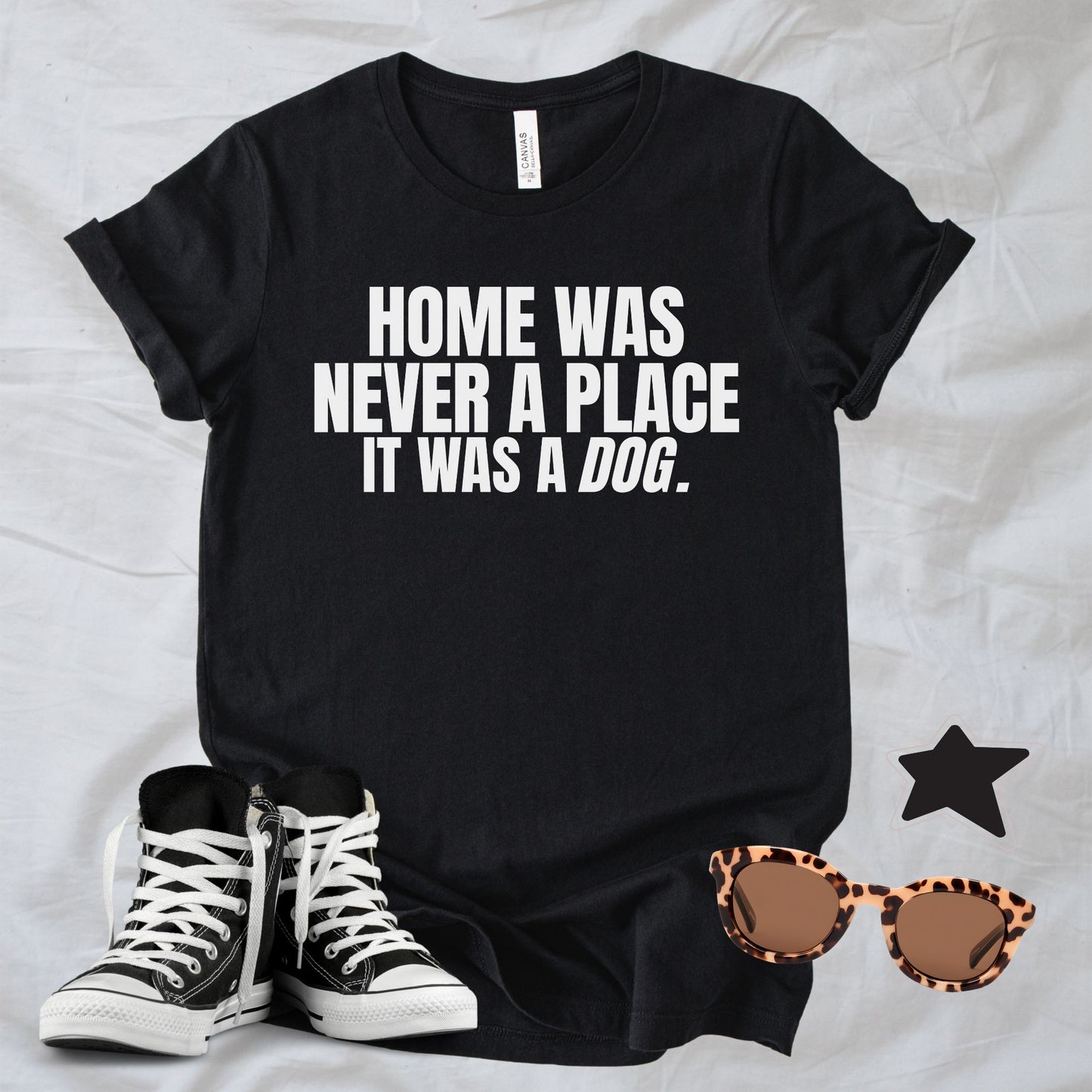 Home Was Never a Place It Was a Dog T-Shirt | Heartfelt Dog Lover Tee – Zeke Squad