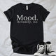 Unisex Zeke Squad T-shirt with the funny phrase “Mood. Actually, no” in bold minimalist text.