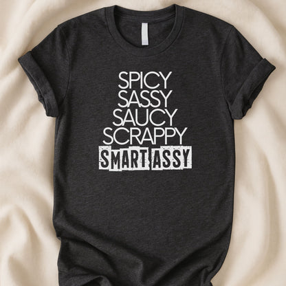 Spicy Sassy Saucy Scrappy Smart Assy T-Shirt | Funny Bold Statement Tee – Zeke Squad - Zeke Squad