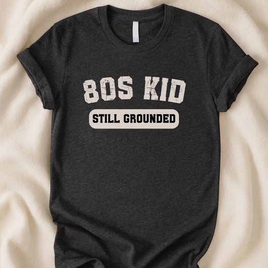 80s Childhood T-Shirt | Still Grounded – Funny Gen X Nostalgia Tee - Zeke Squad
