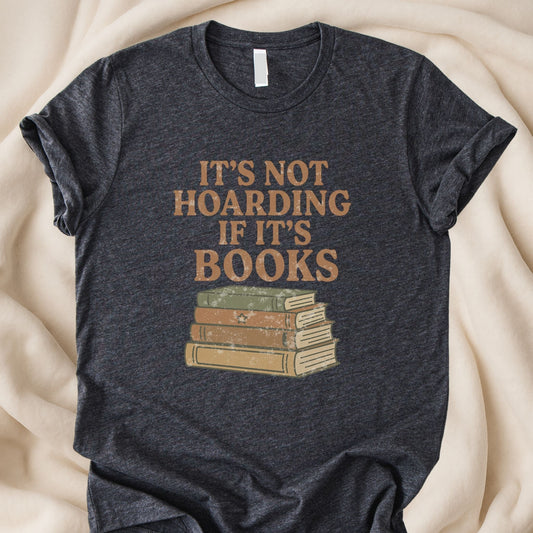It’s Not Hoarding If It’s Books T-Shirt | Funny Book Lover Reading Tee - Zeke Squad