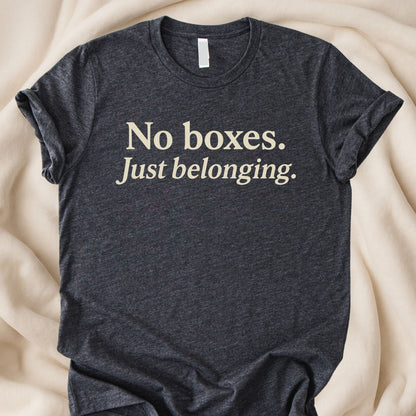 No Boxes Just Belonging T-Shirt - Zeke Squad