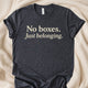 No Boxes Just Belonging T-Shirt - Zeke Squad