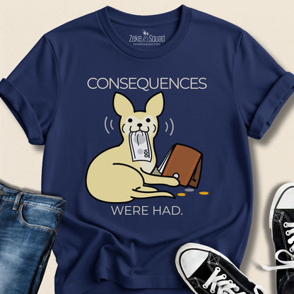 Consequences Were Had T-shirt - Zeke Squad