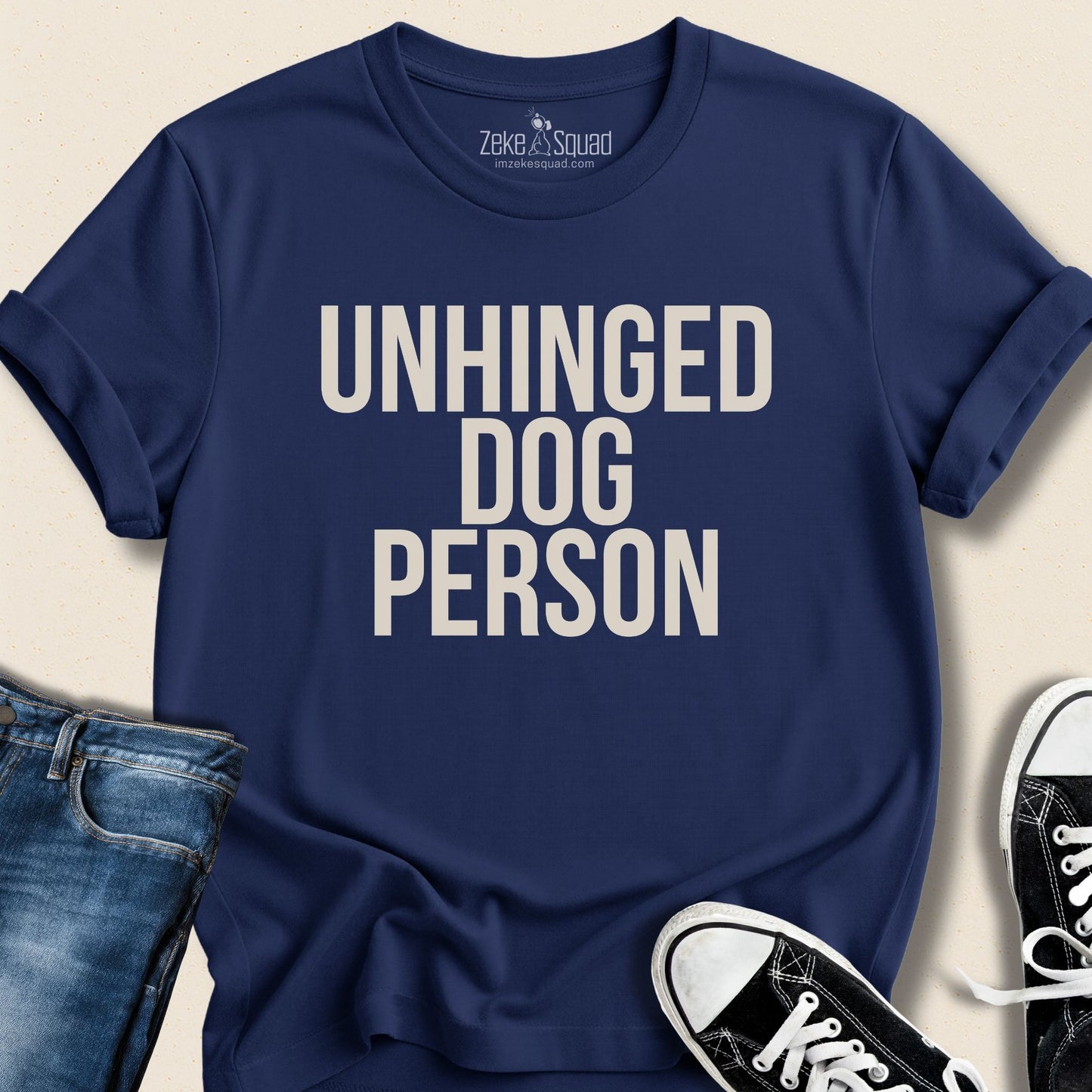 Unhinged Dog Person T-shirt - Zeke Squad