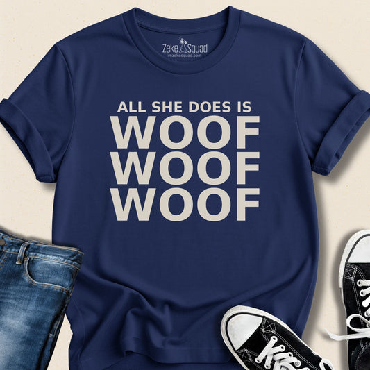 All She Does Is Woof Woof Woof T-shirt - Zeke Squad