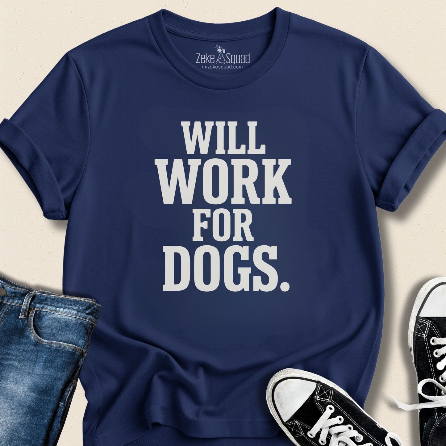 Will Work For Dogs T-shirt - Zeke Squad
