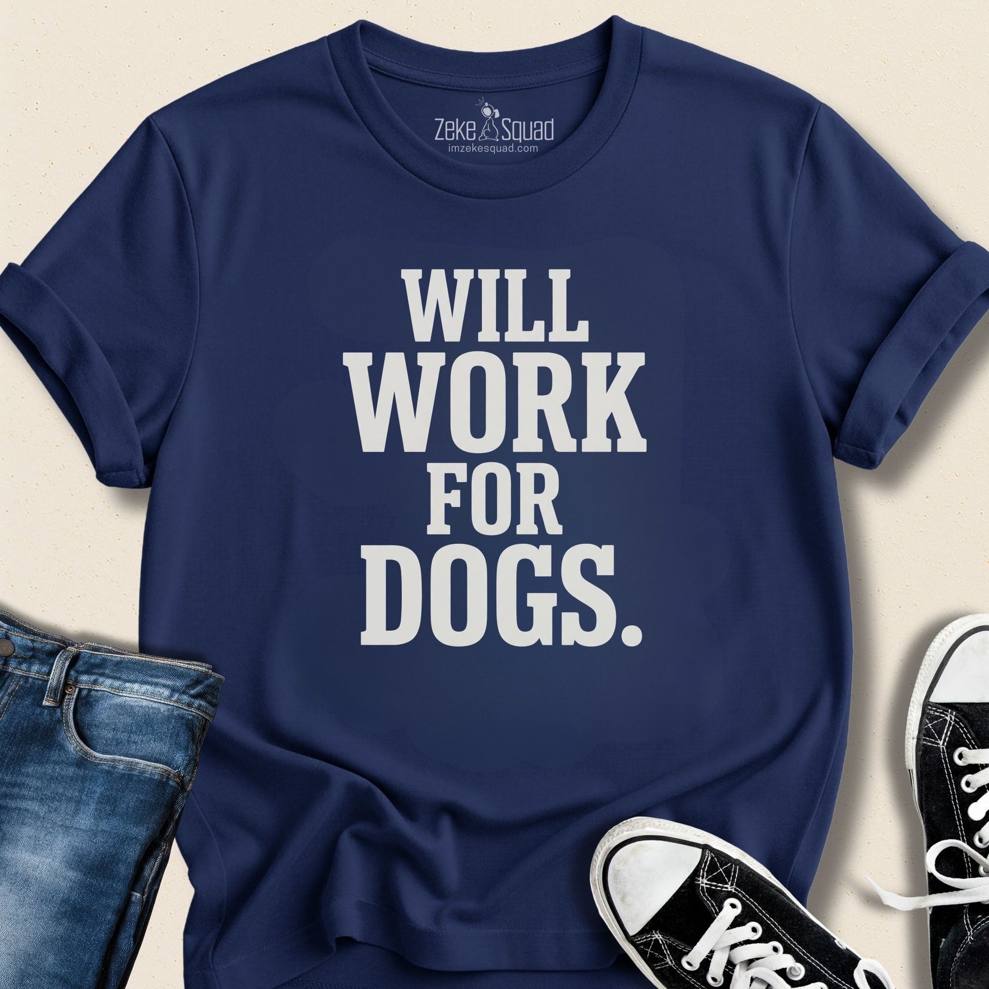 Will Work For Dogs T-shirt - Zeke Squad