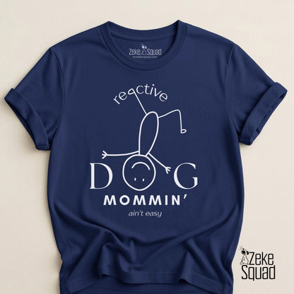 Reactive Dog Mommin Aint Easy T-shirt - Zeke Squad