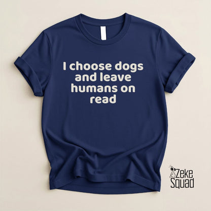 I Choose Dogs T-Shirt | Funny Dog Lover Shirt for Introverts - Zeke Squad