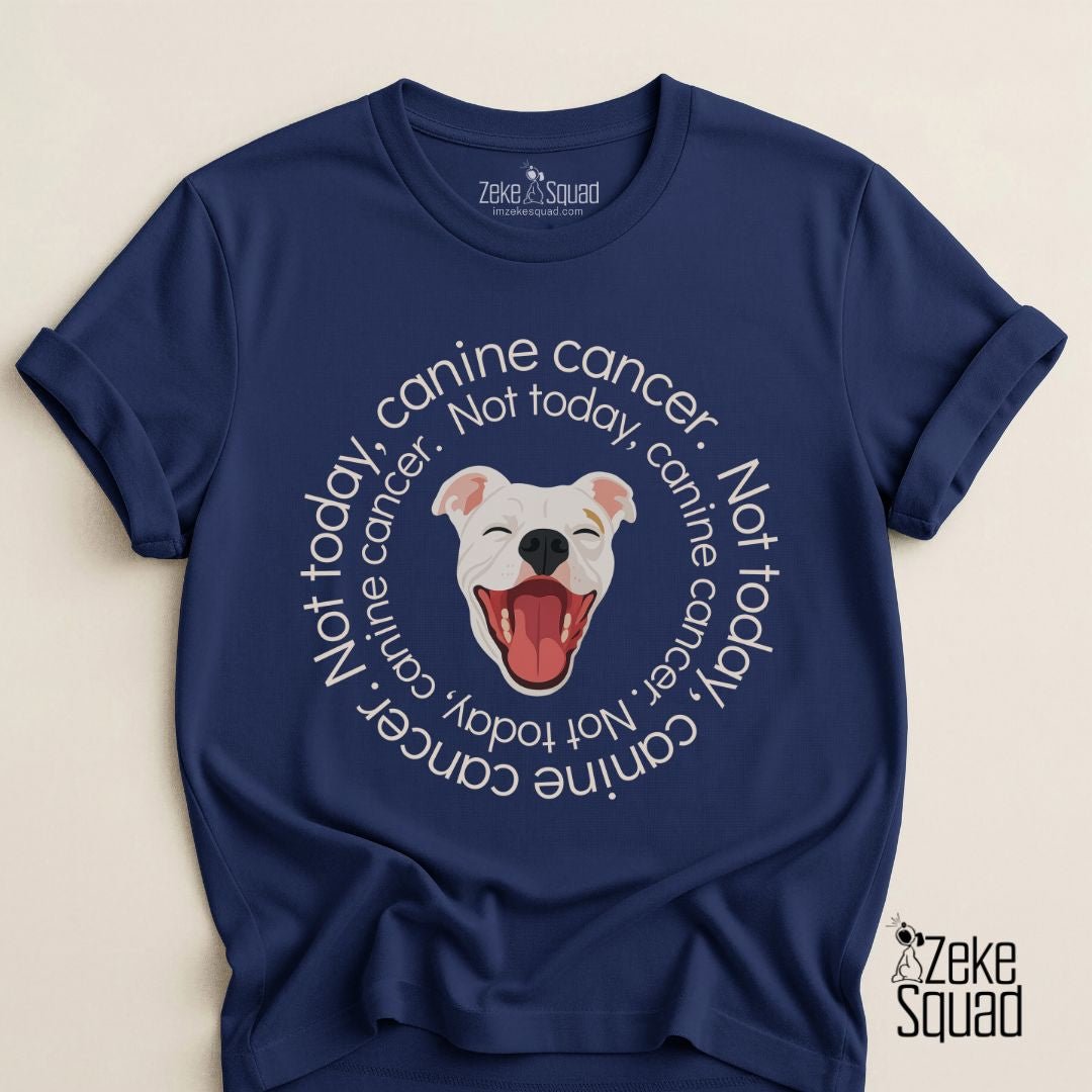 Not Today Canine Cancer Awareness T-Shirt - Zeke Squad