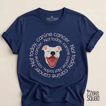 Not Today Canine Cancer Awareness T-Shirt - Zeke Squad