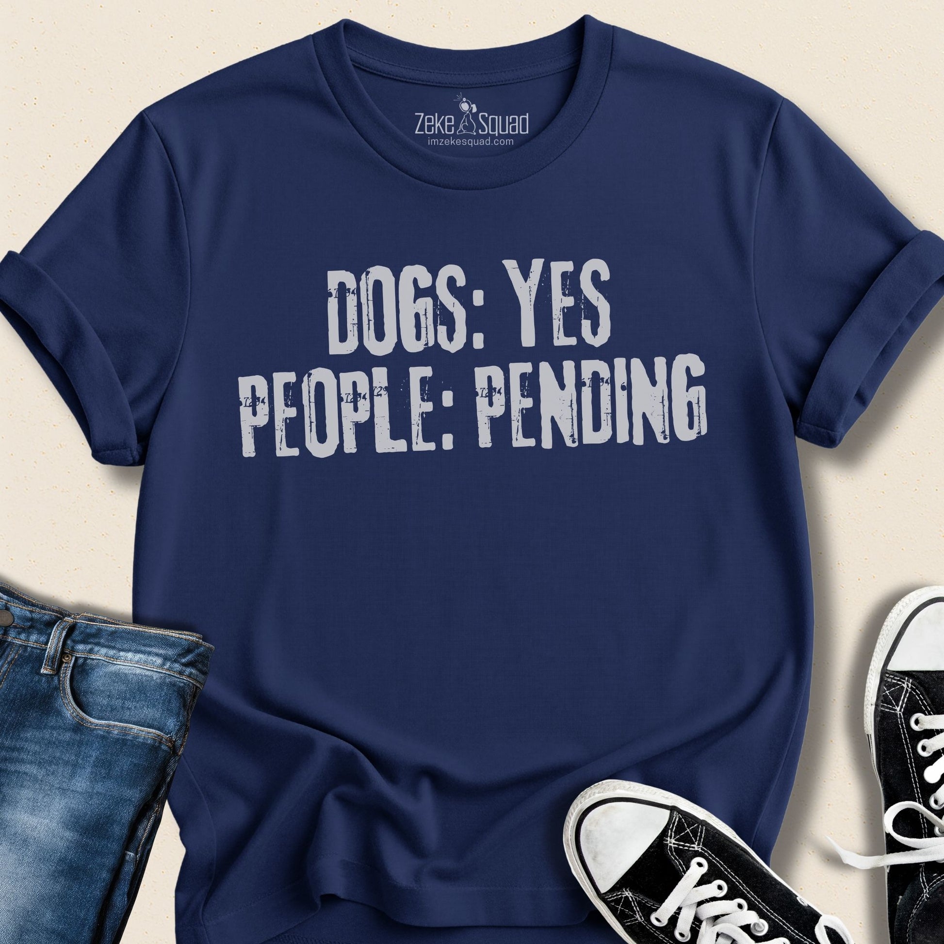 Dogs: Yes People: Pending T-shirt - Zeke Squad
