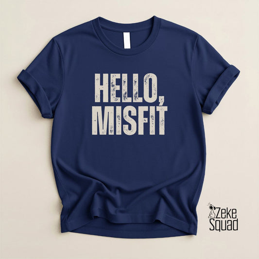 Hello, Misfit T-Shirt | Funny Tee | Emotional Support Chaos Shirt - Zeke Squad