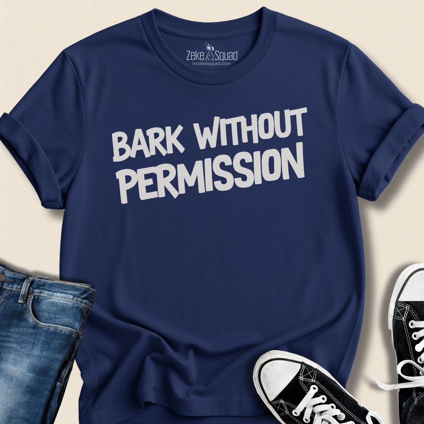 Bark Without Permission T-shirt - Zeke Squad